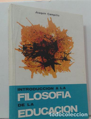 Libros: INTRODUCCI&Oacute;N A LA FILOSOF&Iacute;A DE LA EDUCACI&Oacute;N - CAMPILLO, JOAQU&Iacute;N - Foto 1