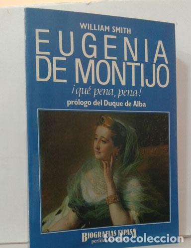 Libros: EUGENIA DE MONTIJO &iexcl;QU&Eacute; PENA, PENA! - SMITH, WILLIAM - Foto 1