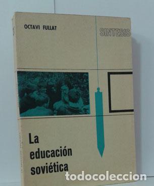 Libros: LA EDUCACI&Oacute;N SOVI&Eacute;TICA - FULLAT, OCTAVI - Foto 1