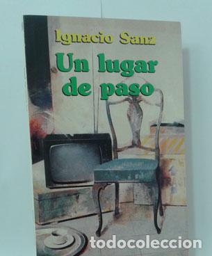 Libros: UN LUGAR DE PASO - SANZ, IGNACIO - Foto 1