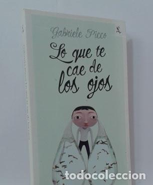 Libros: LO QUE TE CAE DE LOS OJOS - PICCO, GABRIELE - Foto 1
