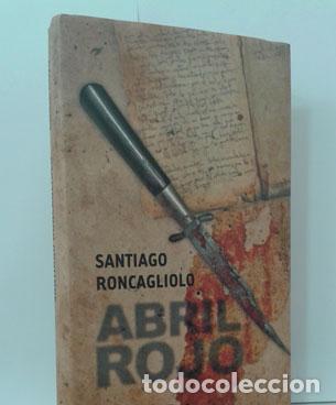 Libros: ABRIL ROJO - RONCAGLIOLO, SANTIAGO - Foto 1