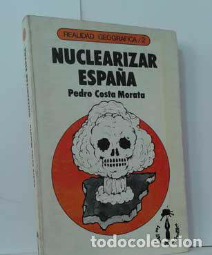 Libros: NUCLEARIZAR ESPA&Ntilde;A - COSTA MORATA, PEDRO - Foto 1