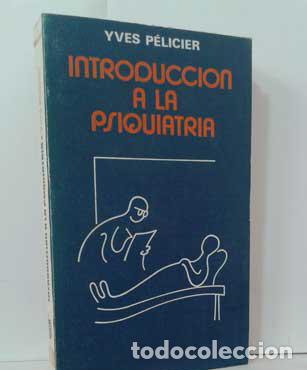 Libros: INTRODUCCI&Oacute;N A LA PSIQUIATR&Iacute;A - P&Eacute;LICIER, YVES - Foto 1