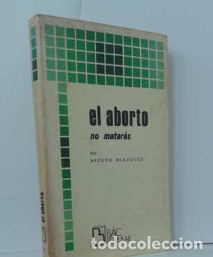 Libros: EL ABORTO. NO MATAR&Aacute;S - BL&Aacute;ZQUEZ, NICETO - Foto 1