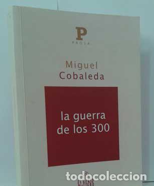 Libros: LA GUERRA DE LOS 300 - COBALEDA, MIGUEL - Foto 1