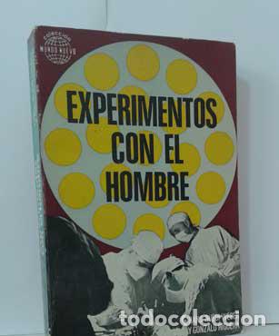 Libros: EXPERIMENTOS CON EL HOMBRE - WEBER, HANS-RUEDI - HIGUERA, GONZALO