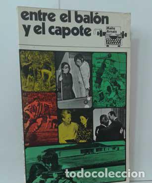 Libros: ENTRE EL BAL&Oacute;N Y EL CAPOTE - ARNAIZ, MAITE - Foto 1