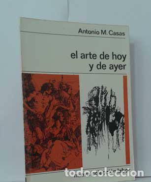 Libri di seconda mano: EL ARTE DE HOY Y DE AYER - CASAS, ANTONIO M.