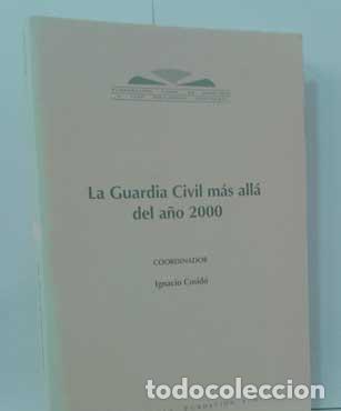 Libros: LA GUARDIA CIVIL M&Aacute;S ALL&Aacute; DEL A&Ntilde;O 2000 - COSID&Oacute;, IGNACIO (COORD.) - Foto 1