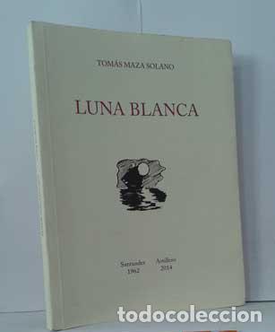Libros: LUNA BLANCA - MAZA SOLANO, TOM&Aacute;S - Foto 1