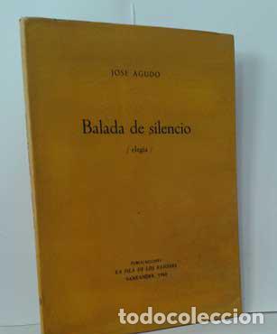 Libros: BALADA DEL SILENCIO. ELEG&Iacute;A - AGUDO, JOS&Eacute; - Foto 1