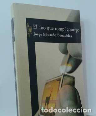 Libros: EL A&Ntilde;O QUE ROMP&Iacute; CONTIGO - BENAVIDES, JORGE EDUARDO - Foto 1