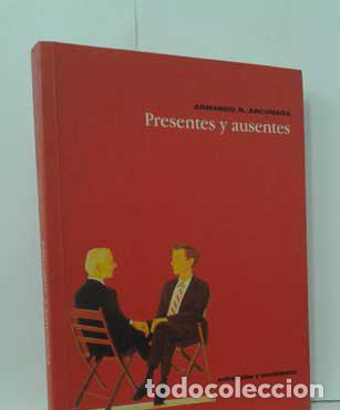 Libros: PRESENTES Y AUSENTES, ENTREVISTAS Y SEMBLANZAS - ARCONADA, ARMANDO R.