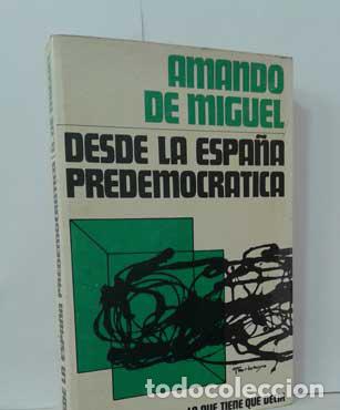 Libros: DESDE LA ESPA&Ntilde;A PREDEMOCR&Aacute;TICA - MIGUEL, AMANDO DE - Foto 1