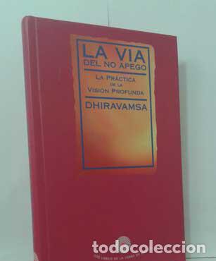 Libros: LA V&Iacute;A DEL NO APEGO, LA PR&Aacute;CTICA DE LA VISI&Oacute;N PROFUNDA - DHIRAVAMSA - Foto 1