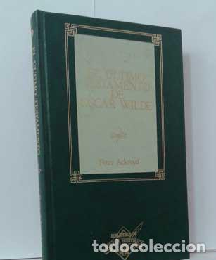 Libros: EL &Uacute;LTIMO TESTAMENTO DE OSCAR WILDE - ACKROYD, PETER - Foto 1