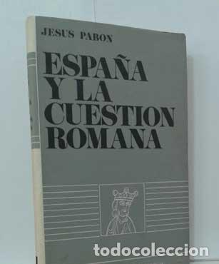 Libros: ESPA&Ntilde;A Y LA CUESTI&Oacute;N ROMANA - PAB&Oacute;N, JES&Uacute;S - Foto 1