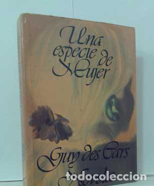 Libros: UNA ESPECIE DE MUJER - CARS, GUY DES - Foto 1