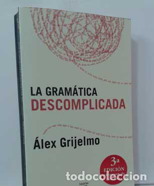Libros: LA GRAM&Aacute;TICA DESCOMPLICADA - GRIJELMO, &Aacute;LEX - Foto 1