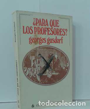 Libros: &iquest;PARA QU&Eacute; LOS PROFESORES? - GUSDORF, GEORGES - Foto 1