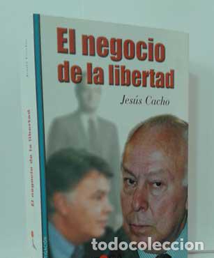 Libros: EL NEGOCIO DE LA LIBERTAD - CACHO, JES&Uacute;S - Foto 1