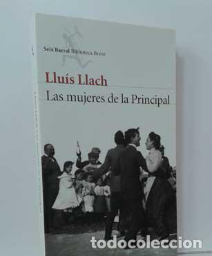 Libros: LAS MUJERES DE LA PRINCIPAL - LLACH, LLU&Iacute;S - Foto 1