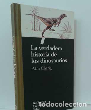Libros: LA VERDADERA HISTORIA DE LOS DINOSAURIOS - CHARIG, ALAN - Foto 1
