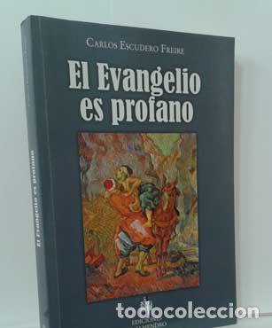 Livres: EL EVANGELIO ES PROFANO - ESCUDERO FREIRE, CARLOS