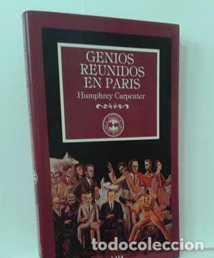 Libros: GENIOS REUNIDOS EN PAR&Iacute;S - CARPENTER, HUMPHREY - Foto 1