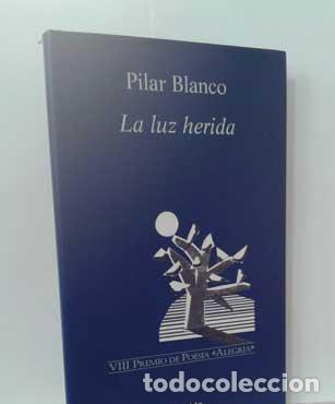Libros: LA LUZ HERIDA - BLANCO, PILAR - Foto 1