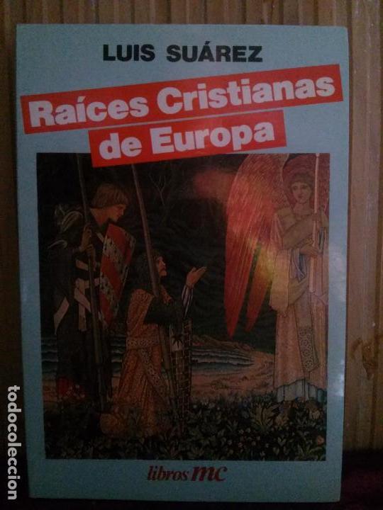 Libros: Ra&iacute;ces Cristianas de Europa, Luis Su&aacute;rez, Ed. MC - Foto 1