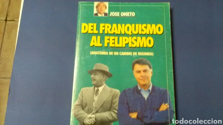 Livros em segunda m&atilde;o: DELFRANQUISMO AL FELIPISMO . Jos&eacute; Oneto Tiempo .(12&times;19) 1992 -160 p&aacute;g.
