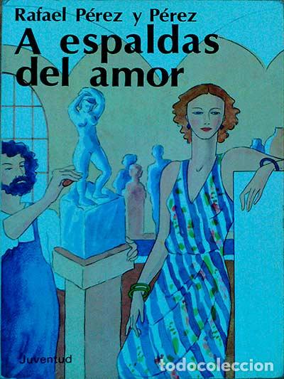 Libros: A espaldas del amor - P&eacute;rez y P&eacute;rez, Rafael - Foto 1