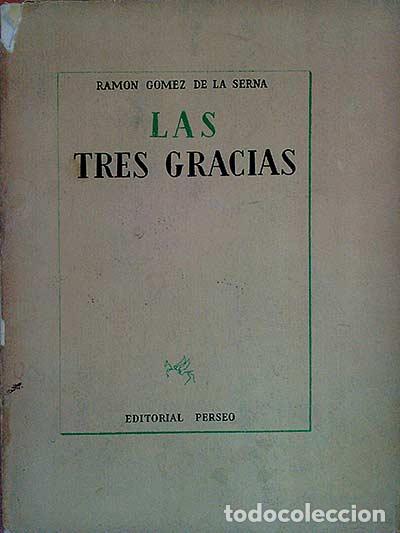 Libros: Las tres gracias - Ram&oacute;n G&oacute;mez de la Serna - Foto 1