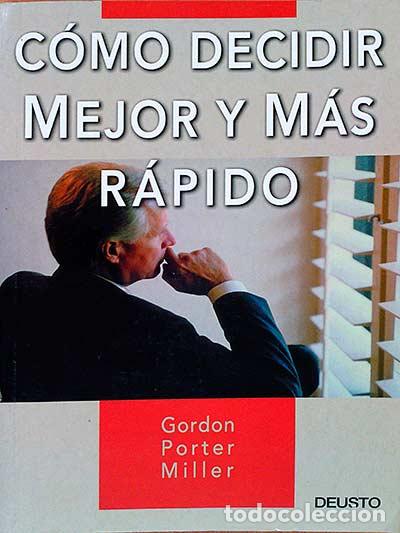 Libros: C&oacute;mo decidir mejor y m&aacute;s r&aacute;pido - Gordon Porter Miller - Foto 1
