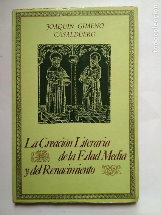 Libros: LA CREACI&Oacute;N LITERARIA DE LA EDAD MEDIA Y DEL RENACIMIENTO . Joaquin Gimeno Casalduero