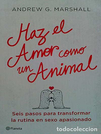 Libros: Haz el Amor como un Animal - Andrew G. Marshall - Foto 1