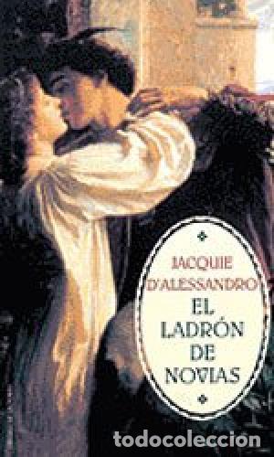 Libros: EL LADR&Oacute;N DE NOVIAS - D&acute;Alessandro,Jacquie - Foto 1