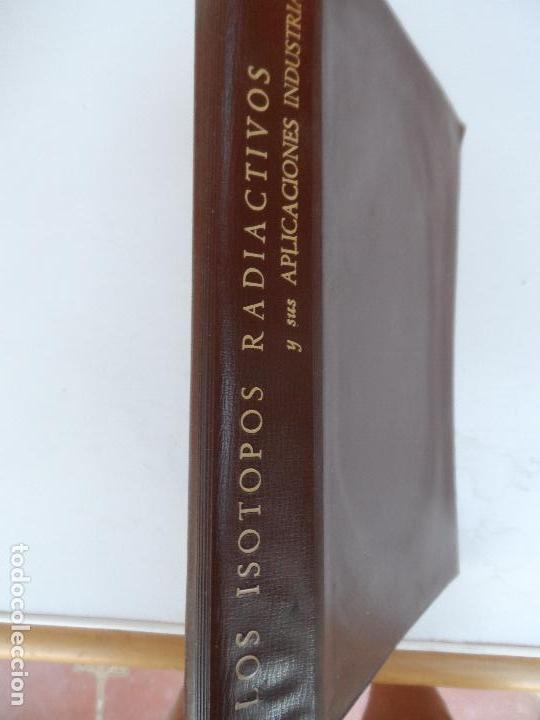 Libros: LOS ISOTOPOS RADIACTIVOS Y SUS APLICACIONES INDUSTRIALES - PIRAUX  H. MADRID 1965.