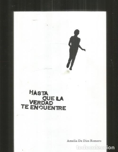 Libros: HASTA QUE LA VERDAD TE ENCUENTRE - DE DIOS ROMERO, AMELIA - Foto 1
