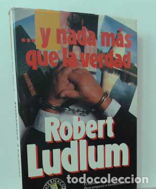 Libros: ...Y NADA M&Aacute;S QUE LA VERDAD - LUDLUM, ROBERT - Foto 1