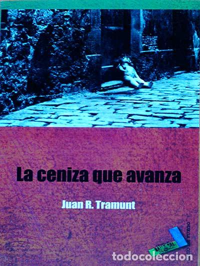 Libros: La ceniza que avanza - Juan R. Tramunt. - Foto 1