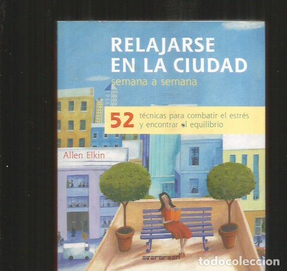 Libros: RELAJARSE EN LA CIUDAD SEMANA A SEMANA - ELKIN, ALLEN - Foto 1