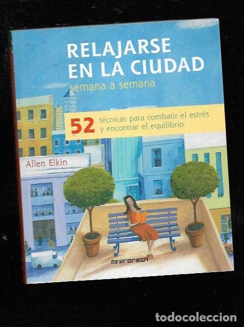 Libros: RELAJARSE EN LA CIUDAD SEMANA A SEMANA - ELKIN, ALLEN - Foto 4