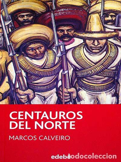 Libros: Centauros del norte - Calveiro, Marcos - Foto 1