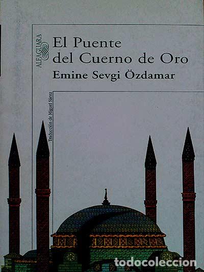 Libros: El puente del Cuerno de Oro - Emine Sevgi &Ouml;zdamar - Foto 1