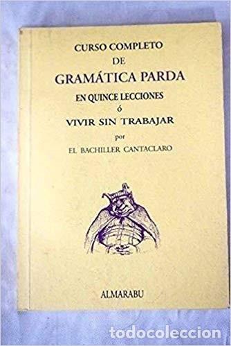 Libros: Curso completo de gram&aacute;tica parda (...) vivir sin trabajar. Bachiller Cantaclaro. FACS&Iacute;MIL - Foto 1