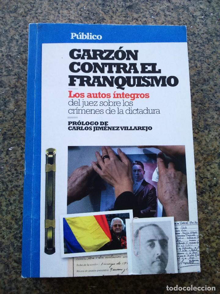 Libros: GARZON CONTRA EL FRANQUISMO -- LOS AUTOS INTEGROS DEL JUEZ SOBRE LOS CRIMINES DE LA DICTADURA --