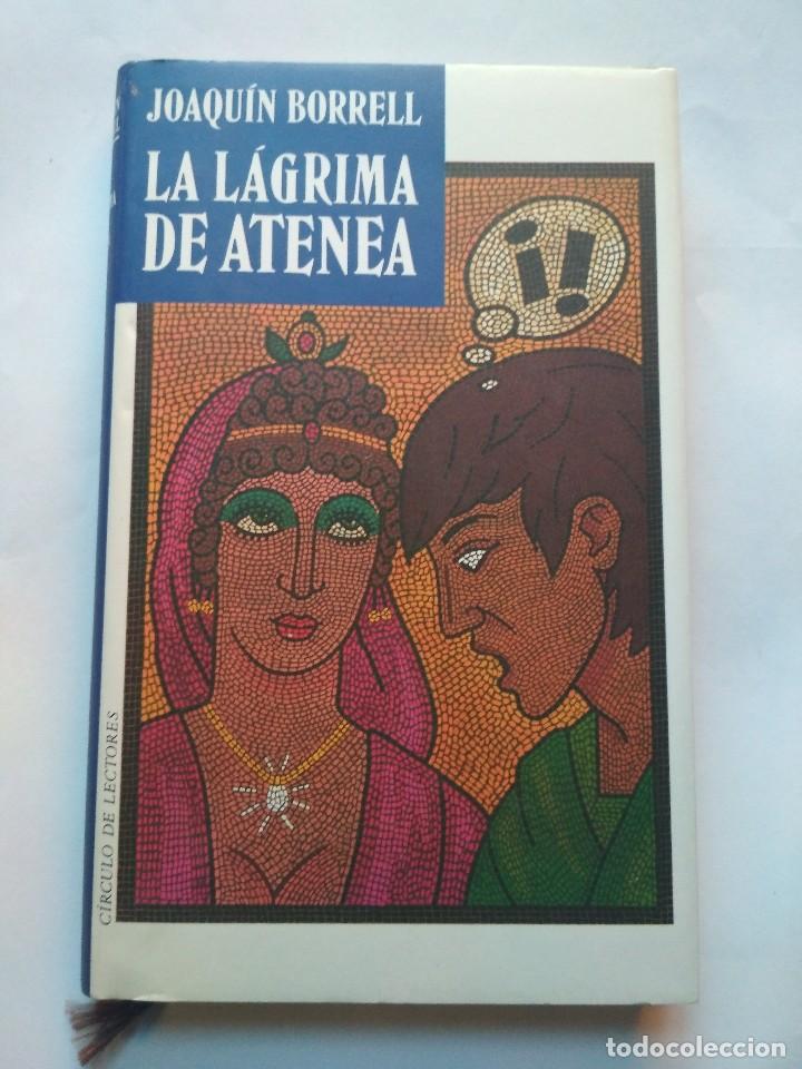 Libros: LA L&Aacute;GRIMA DE ATENEA - JOAQU&Iacute;N BORREL - C&iacute;rculo de Lectores - Foto 1